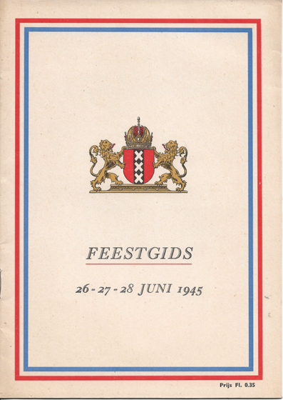 Feestgids  26-27-28 juni 1945 met het dagprogramma voor de activiteiten tijdens de bevrijdingsfeesten in Amsterdam